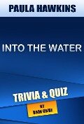Into the Water: A Novel by Paula Hawkins | Trivia/Quiz - Book Guide