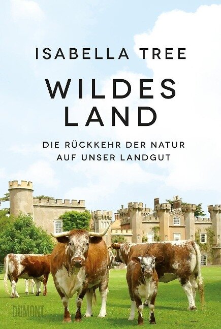 Wildes Land - Isabella Tree
