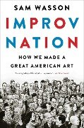 Improv Nation - Sam Wasson