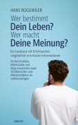 Cover-Bild zum Titel 'Wer bestimmt Dein Leben? Wer macht Deine Meinung?' von 'Hans Roggwiler'