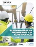 Building Services Engineering for Construction T Level: Core - Peter Tanner, Stephen Jones, Mike Jones, Tom Leahy, David Warren