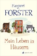 Mein Leben in Häusern - Margaret Forster