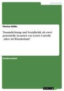 Traumdichtung und Sozialkritik als zwei potentielle Lesarten von Lewis Carrolls "Alice im Wunderland" - Florian Dülks