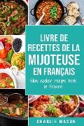 livre de recettes de la mijoteuse En français/ slow cooker recipe book In French - Charlie Mason