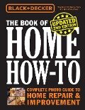 Black & Decker the Book of Home How-To, Updated 2nd Edition - Editors of Cool Springs Press