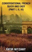 Cover-Bild zum Titel 'Conversational French Quick and Easy' von 'Yatir Nitzany'
