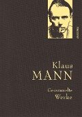Klaus Mann, Gesammelte Werke (mit "Mephisto" u.a. Erzählungen, Briefen, Flugblättern) - Klaus Mann