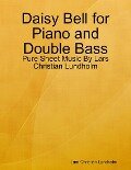 Daisy Bell for Piano and Double Bass - Pure Sheet Music By Lars Christian Lundholm - Lars Christian Lundholm