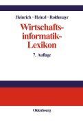 Wirtschaftsinformatik-Lexikon - Lutz J. Heinrich, Friedrich Roithmayr, Armin Heinzl