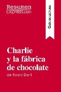 Charlie y la fábrica de chocolate de Roald Dahl (Guía de lectura) - Resumenexpress