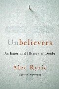 Unbelievers - Alec Ryrie