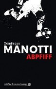 Abpfiff - Dominique Manotti