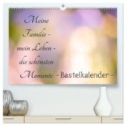 Meine Familie - mein Leben - die schönsten Momente - Bastelkalender (hochwertiger Premium Wandkalender 2025 DIN A2 quer), Kunstdruck in Hochglanz - Tanja Riedel