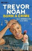 Born a Crime - Als Verbrechen geboren - Trevor Noah