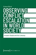 Cover-Bild zum Titel 'Observing Conflict Escalation in World Society' von 'Richard Bösch'