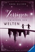 Die Welten-Trilogie, Band 3 - Zerrissen zwischen den Welten - Sara Oliver