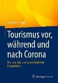 Tourismus vor, während und nach Corona - Christian J. Jäggi