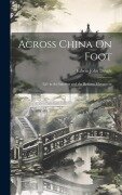 Cover-Bild zum Titel 'Across China On Foot: Life in the Interior and the Reform Movement' von 'Edwin John Dingle'