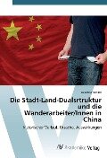 Die Stadt-Land-Dualsrtruktur und die Wanderarbeiter/Innen in China - Susanne Jarolim