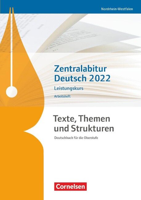 Texte, Themen und Strukturen - Nordrhein-Westfalen - Zentralabitur Deutsch 2022. Arbeitsheft- Leistungskurs - 