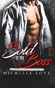 Sold to the Boss - Michelle Love
