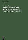 Etymologisches Wörterbuch der deutschen Sprache - Friedrich Kluge