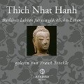 Buddhas Lehren für ein glückliches Leben - Thich Nhat Hanh