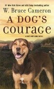 A Dog's Courage - W Bruce Cameron