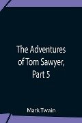 The Adventures Of Tom Sawyer, Part 5 - Mark Twain
