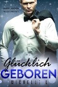 Cover-Bild zum Titel 'Glücklich geboren: Milliardär Liebesromane (Glücksreihe Milliardär, #7)' von 'Michelle L.'