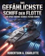 Cover-Bild zum Titel 'Das gefährlichste Schiff der Flotte' von 'Detroy Emanuel Robinson, Robertson A. Charlotte'
