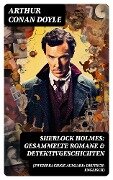 Sherlock Holmes: Gesammelte Romane & Detektivgeschichten (Zweisprachige Ausgabe: Deutsch-Englisch) - Arthur Conan Doyle