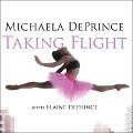 Taking Flight: From War Orphan to Star Ballerina - Michaela Deprince, Elaine Deprince