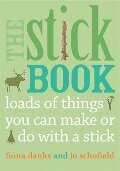 The Stick Book - Fiona Danks, Jo Schofield