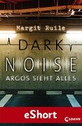 Dark Noise - Argos sieht alles - Margit Ruile
