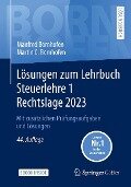 Lösungen zum Lehrbuch Steuerlehre 1 Rechtslage 2023 - Manfred Bornhofen, Martin C. Bornhofen