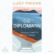 Cover-Bild zum Titel 'Die Diplomatin' von 'Lucy Fricke'