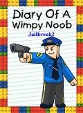 Diary Of A Wimpy Noob: Jailbreak 2 (Noob's Diary, #14) - Nooby Lee