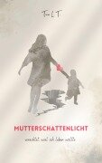 Cover-Bild zum Titel 'Mutterschattenlicht' von 'Tina L. T.'