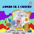 Adoro ir à Creche (I Love to Go to Daycare) Portuguese Book for Kids (Portuguese Bedtime Collection) - Shelley Admont, S. A. Publishing