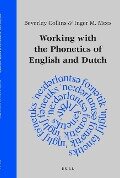 Working with the Phonetics of English and Dutch - Beverley Collins, Inger M Mees