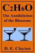 C2H6O: The Annihilation of the Blossoms - D. E. Clayton