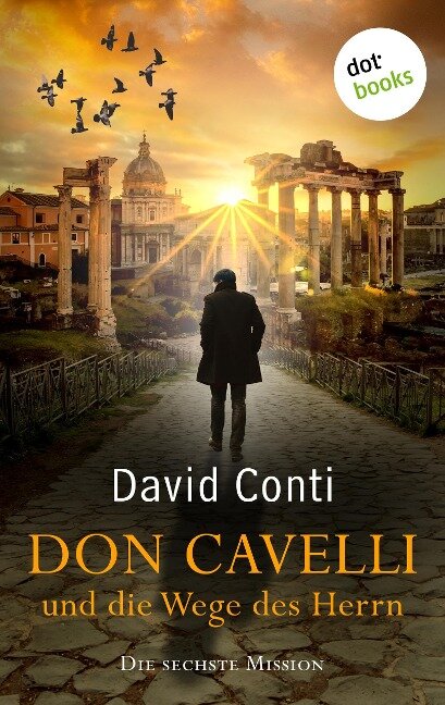 Don Cavelli und die Wege des Herrn: Die sechste Mission - David Conti