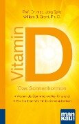 Vitamin D - Das Sonnenhormon. Kompakt-Ratgeber - Jörg Spitz, William B. Grant