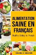 Alimentation Saine En français/ Healthy Eating In French - Charlie Mason