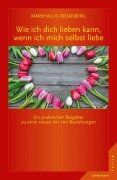 Cover-Bild zum Titel 'Wie ich dich lieben kann, wenn ich mich selbst liebe' von 'Marshall B. Rosenberg'