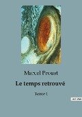 Le temps retrouvé - Marcel Proust