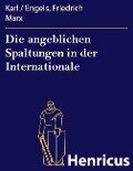 Die angeblichen Spaltungen in der Internationale - Karl / Engels, Friedrich Marx