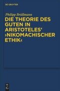 Die Theorie des Guten in Aristoteles' "Nikomachischer Ethik" - Philipp Brüllmann