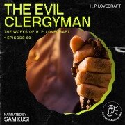The Evil Clergyman (The Work of H. P. Lovecraft, Episode 60) - H. P. Lovecraft